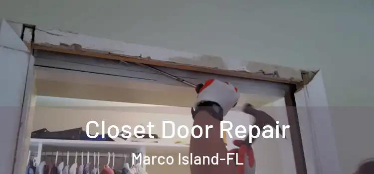  Closet Door Repair Marco Island-FL