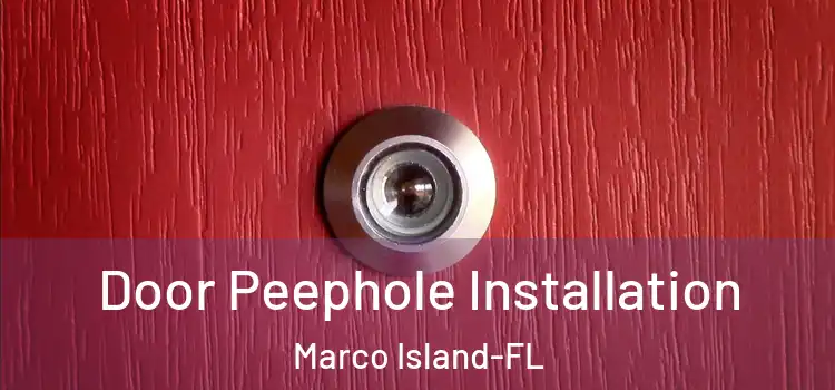  Door Peephole Installation Marco Island-FL