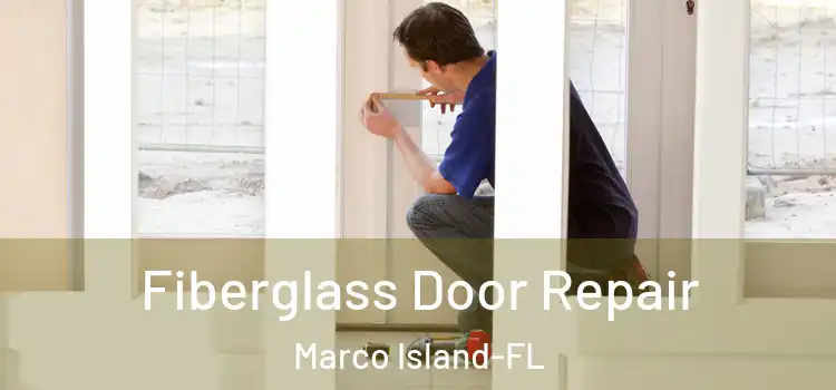 Fiberglass Door Repair Marco Island-FL