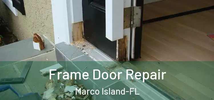  Frame Door Repair Marco Island-FL