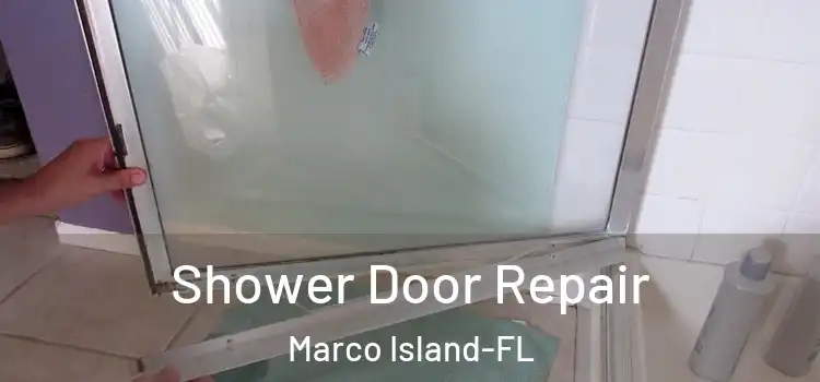  Shower Door Repair Marco Island-FL